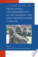 A Companion to Death, Burial, and Remembrance in Late Medieval and Early Modern Europe, c.1300-1700