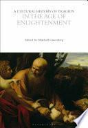 A Cultural History of Tragedy in the Age of Enlightenment