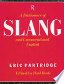 A Dictionary of Slang and Unconventional English
