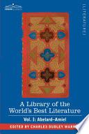 A Library of the World's Best Literature - Ancient and Modern - Vol. I (Forty-Five Volumes); Abelard - Amiel