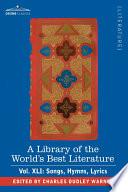 A Library of the World's Best Literature - Ancient and Modern - Vol.XLI (Forty-Five Volumes); Songs, Hymns, Lyrics