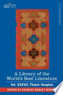 A Library of the World's Best Literature - Ancient and Modern - Vol.XXXVII (Forty-Five Volumes); Thanet-Vaughan