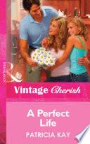 A Perfect Life (Mills & Boon Vintage Cherish)