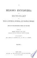 A Religious Encyclopaedia Or Dictionary of Biblical, Historical, Doctrinal, and Practical Theology