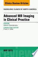 Advanced MR Imaging in Clinical Practice, An Issue of Radiologic Clinics of North America,