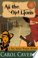 All the Old Lions (A Thea Barlow Wyoming Mystery, Book One)