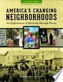 America's Changing Neighborhoods: An Exploration of Diversity through Places [3 volumes]