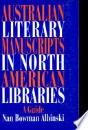 Australian Literary Manuscripts in North American Libraries
