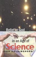Belief in God in an Age of Science
