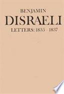 Benjamin Disraeli Letters: 1835-1837
