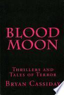 Blood Moon: Thrillers and Tales of Terror