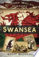 Bloody Welsh History: Swansea