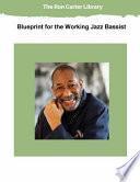 Blueprint for the Working Jazz Bassist