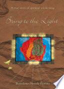 Bring to the Light - A True Story of a Spiritual Awakening