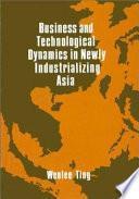 Business and Technological Dynamics in Newly Industrializing Asia
