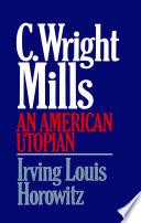 C Wright Mills An American Utopia