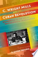 C. Wright Mills and the Cuban Revolution