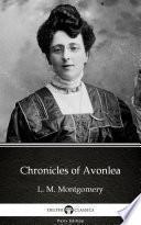 Chronicles of Avonlea by L. M. Montgomery - Delphi Classics (Illustrated)