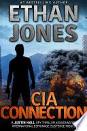 CIA Connection: A Justin Hall Spy Thriller