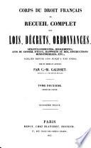 Corps du droit francais ou recueil complet des lois, decrets, ordonnances ...publies depuis 1789 jusq'a nos jours