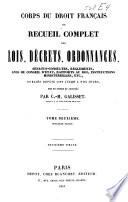Corps du droit français ou recueil complet des lois, décrets, ordonnances, sénatusconsultes, règlements ... publiés depuis 1789 jusqu'à nos jours