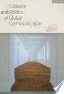 Cultures and Politics of Global Communication: Volume 34, Review of International Studies