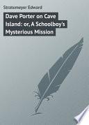 Dave Porter on Cave Island: or, A Schoolboy's Mysterious Mission