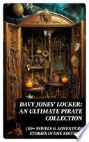 Davy Jones' Locker: An Ultimate Pirate Collection (80+ Novels & Adventure Stories in One Edition)
