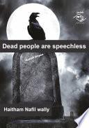 Dead people are speechless