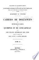 Departement du Finistere. Cahiers de doleances des senechaussees de Quimper et de Concarneau, pour les Etats generaux de 1789, publies et annotes par Jean Savina et Daniel Bernard