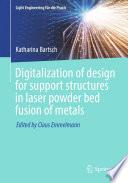 Digitalization of design for support structures in laser powder bed fusion of metals