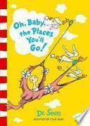 Dr. Seuss - Oh, Baby, the Places You'll Go!