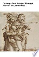 Drawings from the Age of Bruegel, Rubens, and Rembrandt