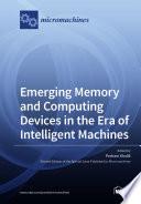 Emerging Memory and Computing Devices in the Era of Intelligent Machines