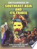 Encyclopaedia of Southeast Asia and Its Tribes