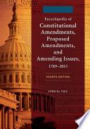 Encyclopedia of Constitutional Amendments, Proposed Amendments, and Amending Issues, 1789–2015, 4th Edition [2 volumes]