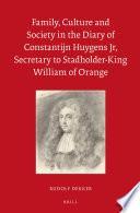Family, Culture and Society in the Diary of Constantijn Huygens Jr, Secretary to Stadholder-King William of Orange