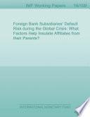 Foreign Bank Subsidiaries’ Default Risk during the Global Crisis