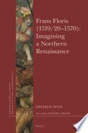 Frans Floris (1519/20–70): Imagining a Northern Renaissance