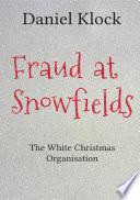 Fraud at Snowfields