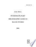 G.K. Hall Interdisciplinary Bibliographic Guide to Black Studies