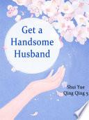 Get a Handsome Husband