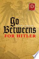 Go-Betweens for Hitler