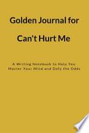 Golden Journal for Can't Hurt Me: A Writing Notebook to Help You Master Your Mind and Defy the Odds