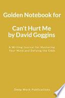 Golden Notebook for Can't Hurt Me by David Goggins