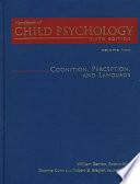 Handbook of Child Psychology: Cognition, perception, and language