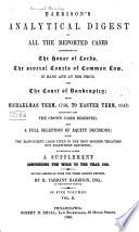 Harrison's Analytical Digest of All the Reported Cases Determined in the House of Lords, the Several Courts of Common Law, in Banc and at Nisi Prius, and the Court of Bankruptcy