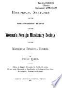 Historical Sketches of the Northwestern Branch of the Woman's Foreign Missionary Society of the Methodist Episcopal Church