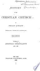 History of the Christian Church: Apostolic Christianity, A.D. 1-100, 3rd ed