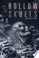 Hollow Skulls and Other Stories